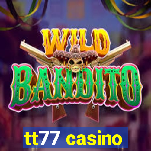 tt77 casino